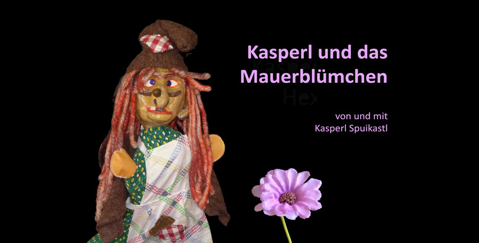 Kasperls Spuikastl: »Kasperl und das Mauerblümchen«