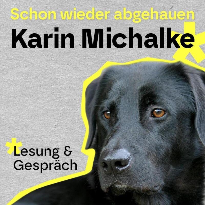 Karin Michalke: „schon wieder abgehauen“