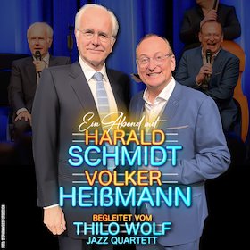 Ein Abend mit Harald Schmidt und Volker Heißmann – Begleitet vom Thilo Wolf Jazz Quartett.