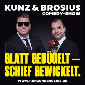 Kunz & Brosius Comedy-Show – Glatt gebügelt – schief gewickelt