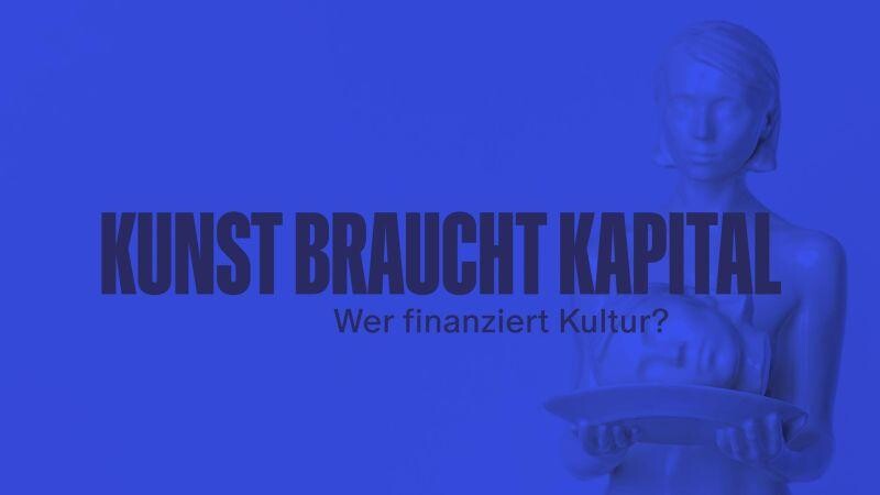 Kunst braucht Kapital