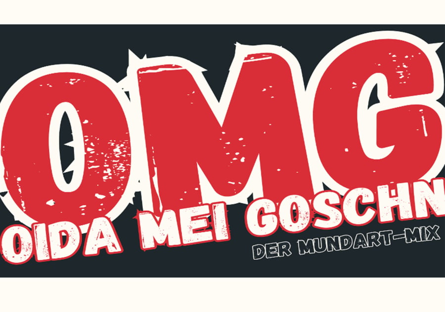 OMG – Oida Mei Goschn